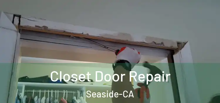  Closet Door Repair Seaside-CA