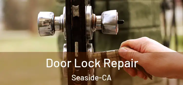 Door Lock Repair Seaside-CA