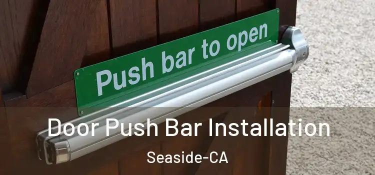  Door Push Bar Installation Seaside-CA