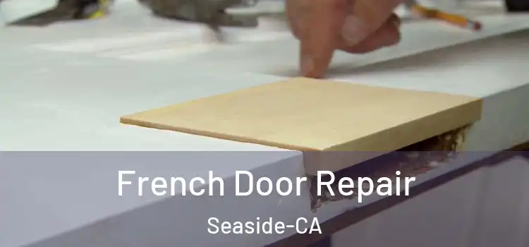 French Door Repair Seaside-CA