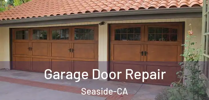  Garage Door Repair Seaside-CA