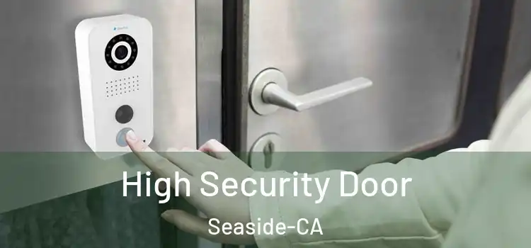  High Security Door Seaside-CA