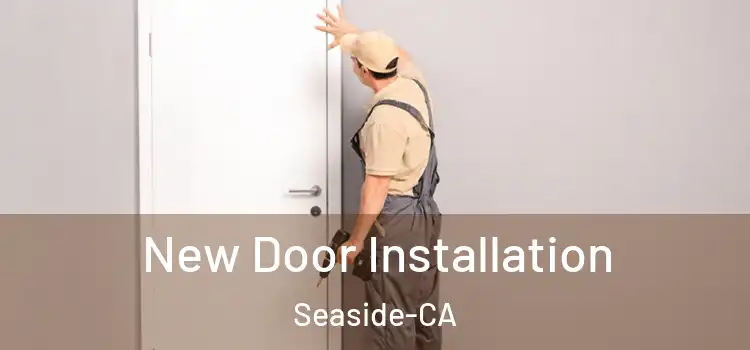  New Door Installation Seaside-CA