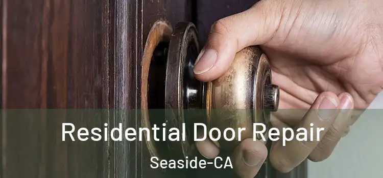  Residential Door Repair Seaside-CA